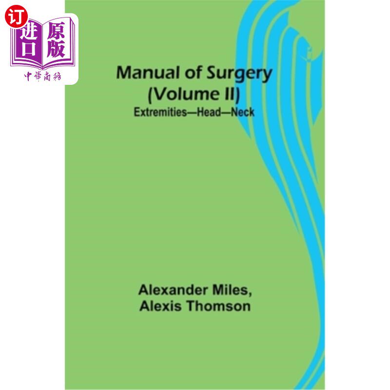 海外直订医药图书Manual of Surgery (Volume II): Extremities-Head-Neck. 外科手册(第二卷):四肢-头颈。