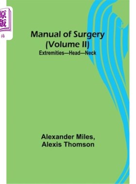 海外直订医药图书Manual of Surgery (Volume II): Extremities-Head-Neck. 外科手册(第二卷):四肢-头颈。