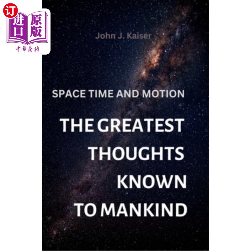 海外直订The Greatest Thoughts Known to Mankind: Space Time and Motion 人类最伟大的思想:时空和运动