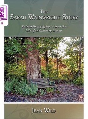海外直订The Sarah Wainwright Story: Extraordinary Episodes from the Life of an Ordinary  莎拉·温赖特的故事：一个普