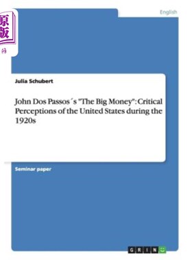 海外直订John Dos Passos′s The Big Money: Critical Perceptions of the United States durin 约翰·多斯·帕索斯的《大钱