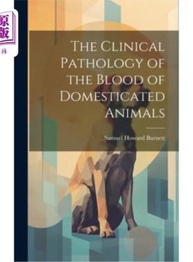 海外直订医药图书The Clinical Pathology of the Blood of Domesticated Animals 家畜血液的临床病理