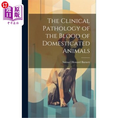 海外直订医药图书The Clinical Pathology of the Blood of Domesticated Animals 家畜血液的临床病理