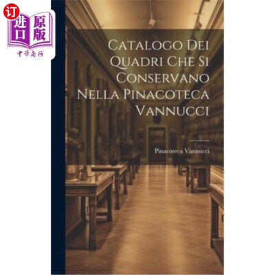 海外直订Catalogo dei Quadri che si Conservano Nella Pinacoteca Vannucci 万努奇的音乐爱好者目录
