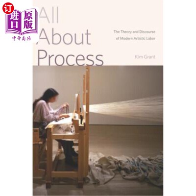 海外直订All About Process: The Theory and Discourse of Modern Artistic Labor 关于过程的一切:现代艺术劳动的理论与话
