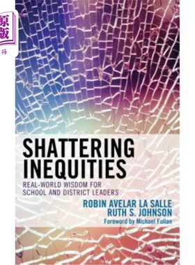 海外直订Shattering Inequities: Real-World Wisdom for School and District Leaders 打破不平等：学校和地区领导人的现实智慧