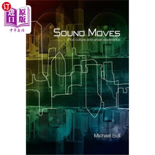 Culture and Urban 海外直订Sound 声音动作 iPod Experience iPod文化与城市体验 Moves