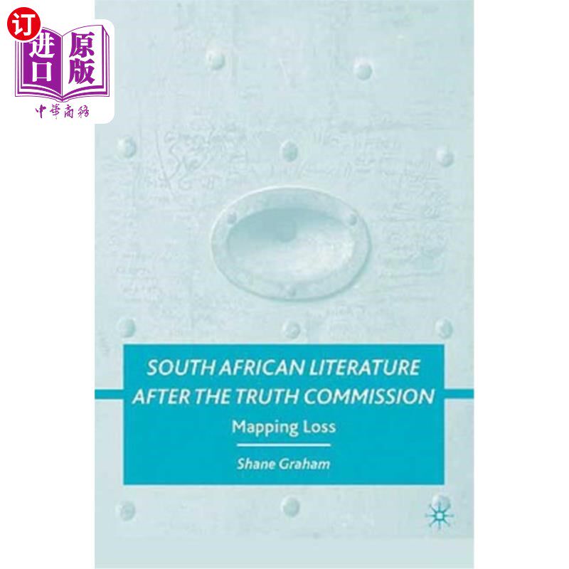 海外直订South African Literature After the Truth Commission: Mapping Loss 真相委员会之后的南非文学：地图丢失