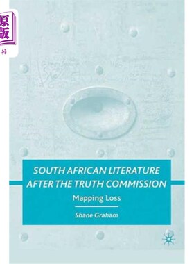 海外直订South African Literature After the Truth Commission: Mapping Loss 真相委员会之后的南非文学：地图丢失