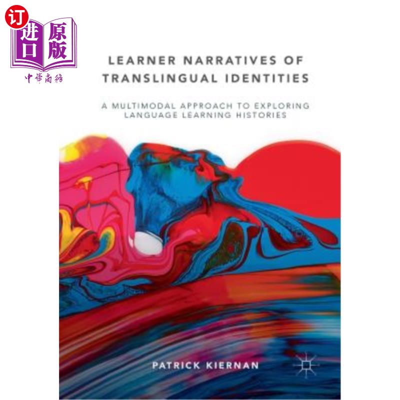 海外直订Learner Narratives of Translingual Identities: A Multimodal Approach to Explorin 跨语言身份的学习者叙事：探