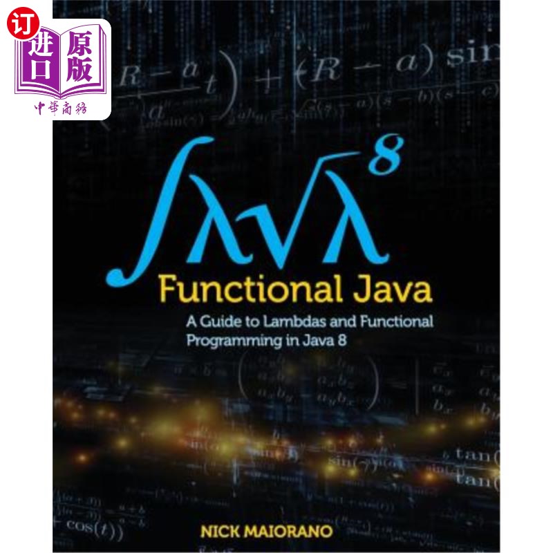 海外直订Functional Java: A Guide to Lambdas and Functional Programming in Java 8 函数式Java: Java 8中的L