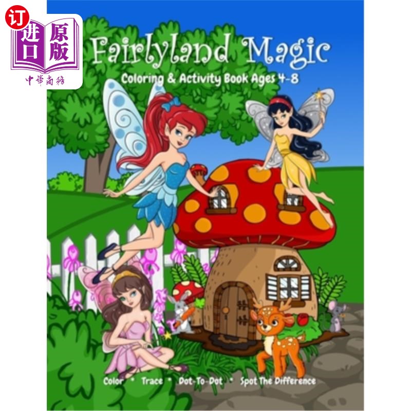 海外直订Fairyland Magic Coloring & Activity Book Ages 4-8, Color, Trace, Dot-to-Dot, Spo 仙境魔幻色彩与活动书，年龄