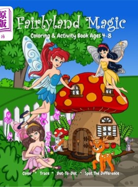海外直订Fairyland Magic Coloring & Activity Book Ages 4-8, Color, Trace, Dot-to-Dot, Spo 仙境魔幻色彩与活动书，年龄