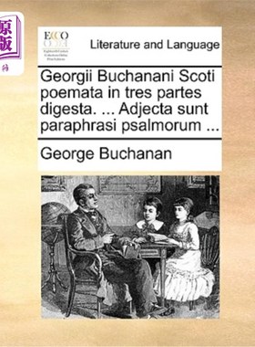 海外直订Georgii Buchanani Scoti poemata in tres partes digesta. ... Adjecta sunt paraphr 乔治·布坎南·斯科特斯的诗歌