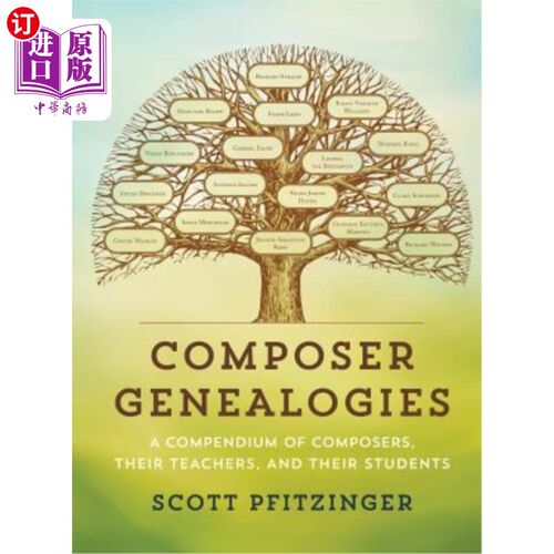 海外直订Composer Genealogies: A Compendium of Composers, Their Teachers, and Their Stude 作曲家家谱:作曲家，他们的