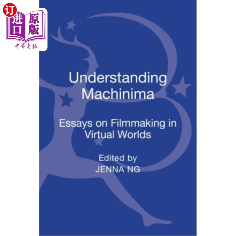 海外直订Understanding Machinima: Essays on Filmmaking in Virtual Worlds 理解Machinima:虚拟世界电影制作论文集