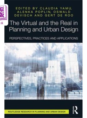 海外直订The Virtual and the Real in Planning and Urban Design: Perspectives, Practices a 规划与城市设计中的虚拟与真