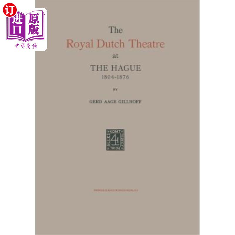 海外直订The Royal Dutch Theatre at the Hague 1804-1876 1804-1876年海牙荷兰皇家剧院