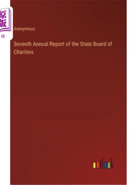 海外直订Seventh Annual Report of the State Board of Charities 国家慈善理事会第七年度报告