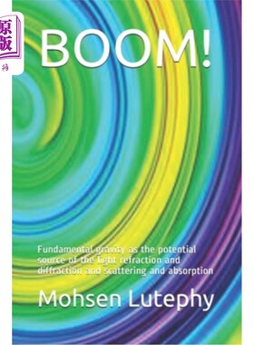 海外直订Boom!: Fundamental gravity as the potential source of the light refraction and d 繁荣!:基础引力作为光线折射