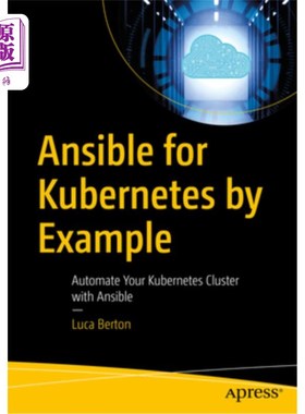 海外直订Ansible for Kubernetes by Example: Automate Your Kubernetes Cluster with Ansible Ansible fo