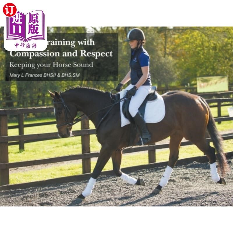 海外直订医药图书Equine Training with Compassion and Respect: Keeping your Horse Sound 用同情和尊重训练马:保持你的马