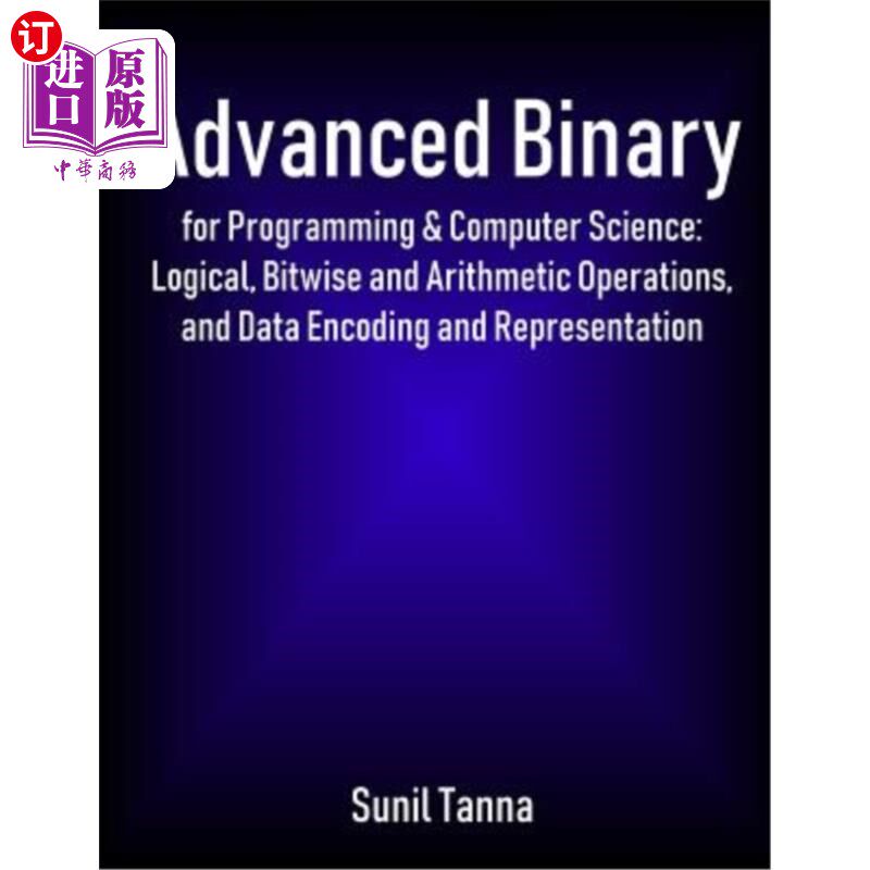 海外直订Advanced Binary for Programming & Computer Science: Logical, Bitwise and Arithme 程序设计和计算机科学高级二
