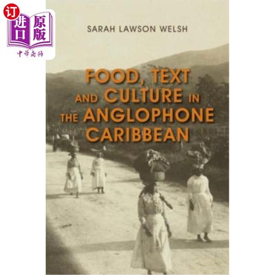 海外直订Food, Text and Culture in the Anglophone Caribbean 加勒比英语国家的食物、文字和文化