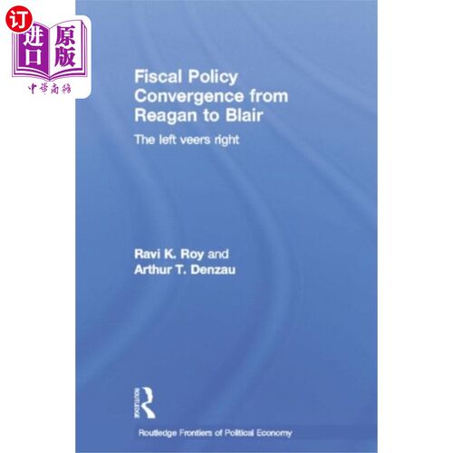 海外直订Fiscal Policy Convergence from Reagan to Blair 从里根到布莱尔的财政政策趋同