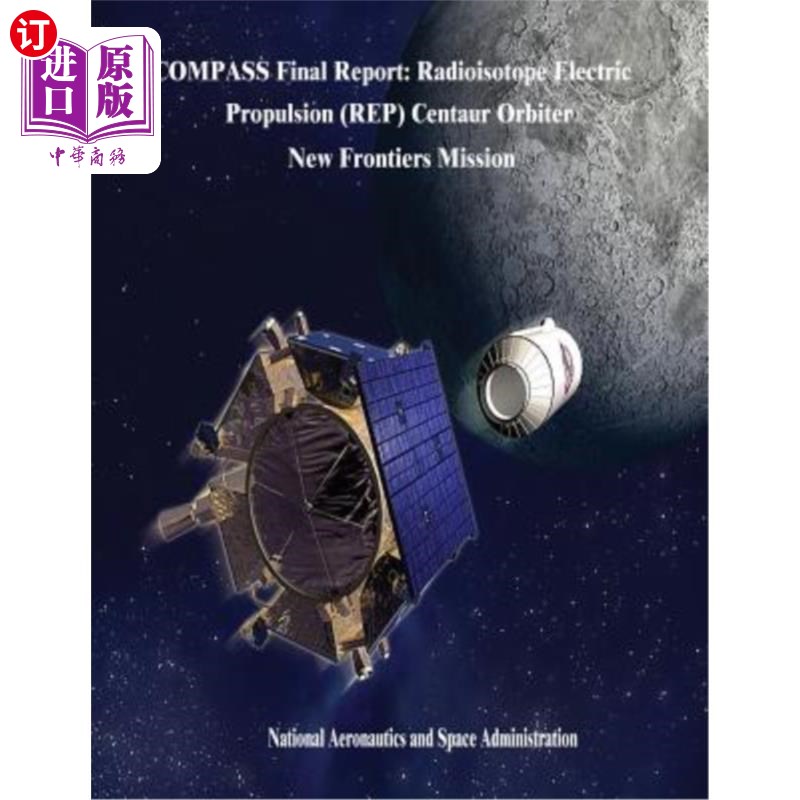 海外直订COMPASS Final Report: Radioisotope Electric Propulsion (REP) Centaur Orbiter New COMPASS最终报
