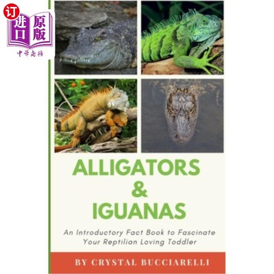 海外直订Alligators & Iguanas: An Introductory Fact Book to Fascinate Your Reptilian Lovi 短吻鳄和鬣蜥：一本介绍性的