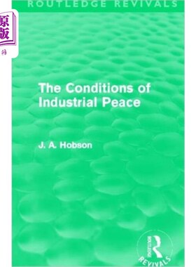 海外直订Conditions of Industrial Peace (Routledge Reviva... 工业和平的条件(劳特利奇复兴)