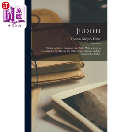 海外直订Judith: Studies in Metre, Language and Style, With a View to Determining the Dat 朱迪斯:韵律、语言和文体研