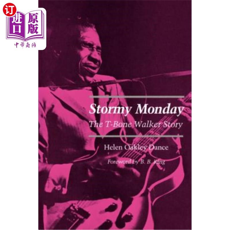海外直订Stormy Monday: The T-Bone Walker Story 暴风雨星期一:T-Bone Walker的故事