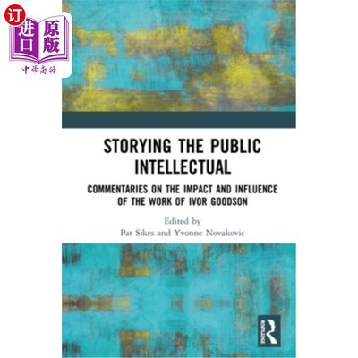 海外直订Storying the Public Intellectual: Commentaries on the Impact and Influence of th 讲述公共知识分子的故事:伊