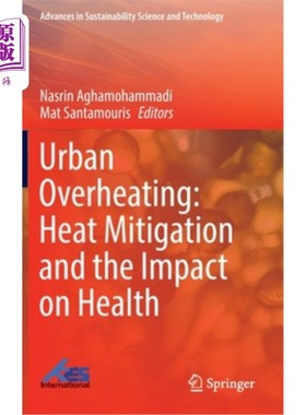 海外直订Urban Overheating: Heat Mitigation and the Impact on Health 城市过热:热缓解和对健康的影响