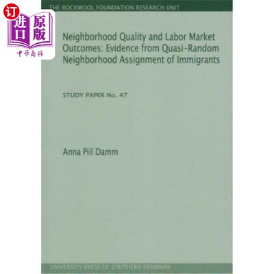 海外直订Neighborhood Quality and Labor Market Outcomes: Evidence from Quasi-Random Neigh 移民的邻里关系与劳动力市场