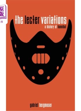 海外直订The Lecter Variations - A History of Hannibal 《汉尼拔的变奏曲》