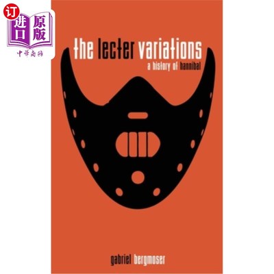 海外直订The Lecter Variations - A History of Hannibal 《汉尼拔的变奏曲》