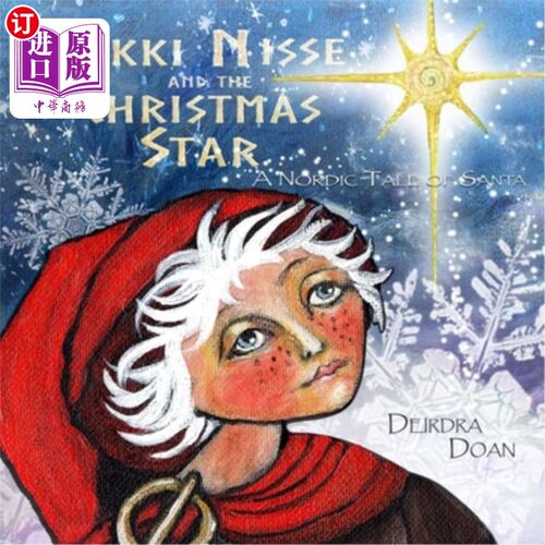 海外直订Nikki Nisse and the Christmas Star: A Nordic Tale of Santa Nikki Nisse和圣诞星：圣诞老人的北欧故事