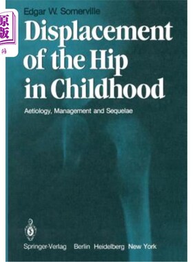 海外直订医药图书Displacement of the Hip in Childhood: Aetiology, Management and Sequelae 儿童髋关节移位：病因、治疗