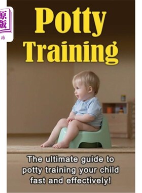 海外直订Potty Training: The ultimate guide to potty training your child fast and effecti 便盆训练：快速有效地为您的