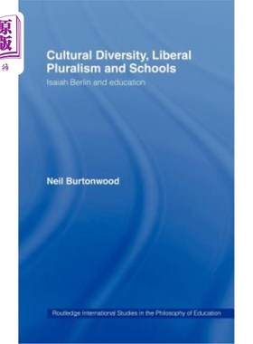 海外直订Cultural Diversity, Liberal Pluralism and Schools: Isaiah Berlin and Education 文化多样性、自由多元主义与学