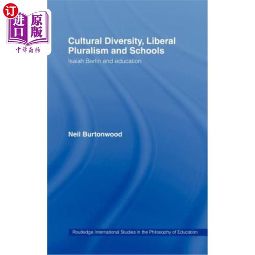 海外直订Cultural Diversity, Liberal Pluralism and Schools: Isaiah Berlin and Education 文化多样性、自由多元主义与学