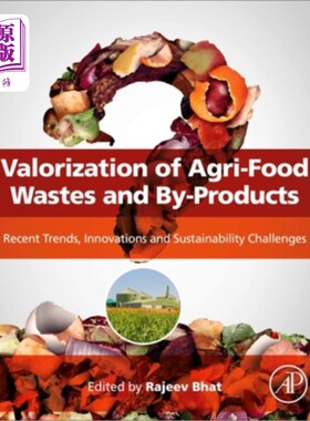 海外直订Valorization of Agri-Food Wastes and By-Products: Recent Trends, Innovations and 农业食品废物和副产品的价值