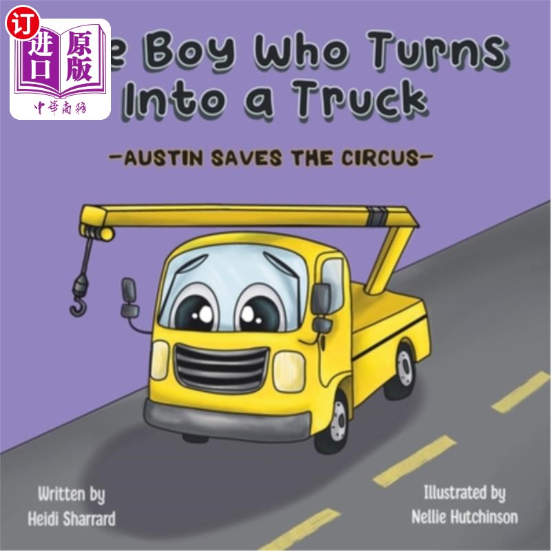 海外直订The Boy Who Turns Into a Truck: Austin Saves the Circus 《变成卡车的男孩:奥斯汀拯救马戏团