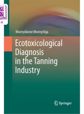 海外直订Ecotoxicological Diagnosis in the Tanning Industry 制革工业的生态毒理学诊断