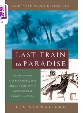 海外直订Last Train to Paradise: Henry Flagler and the Spectacular Rise and Fall of the R 去天堂的末班车：亨利·弗拉