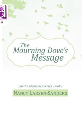 海外直订The Mourning Dove's Message: Earth's Memories Series, Book I 哀伤的鸽子的信息:地球的记忆系列，第一卷