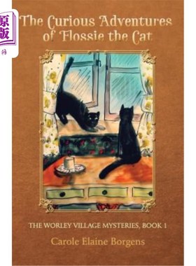 海外直订The Curious Adventures of Flossie the Cat (The Worley Village Mysteries, Book 1) 猫弗洛西的奇遇记（沃利村之